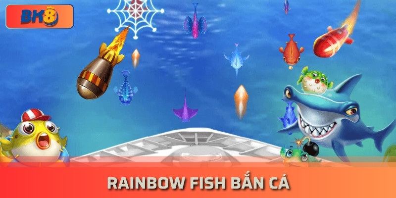 Rainbow Fish Bắn Cá – Mô Phỏng 1 Thế Giới Săn Cá Đa Sắc Màu