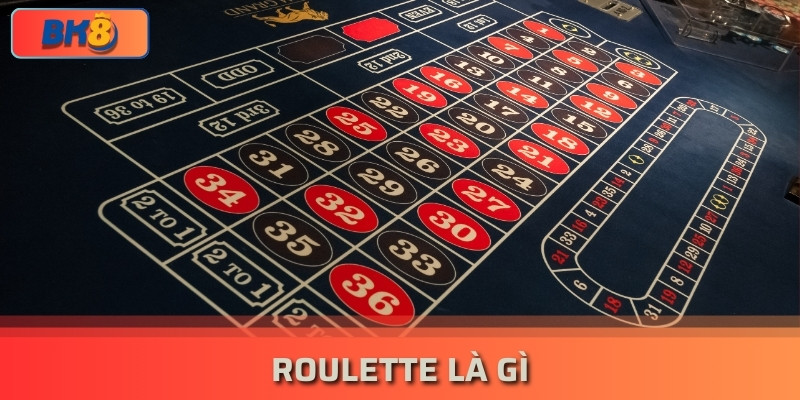 Roulette Là Gì? Game Cá Cược Hấp Dẫn Dành Cho Bet Thủ bk8